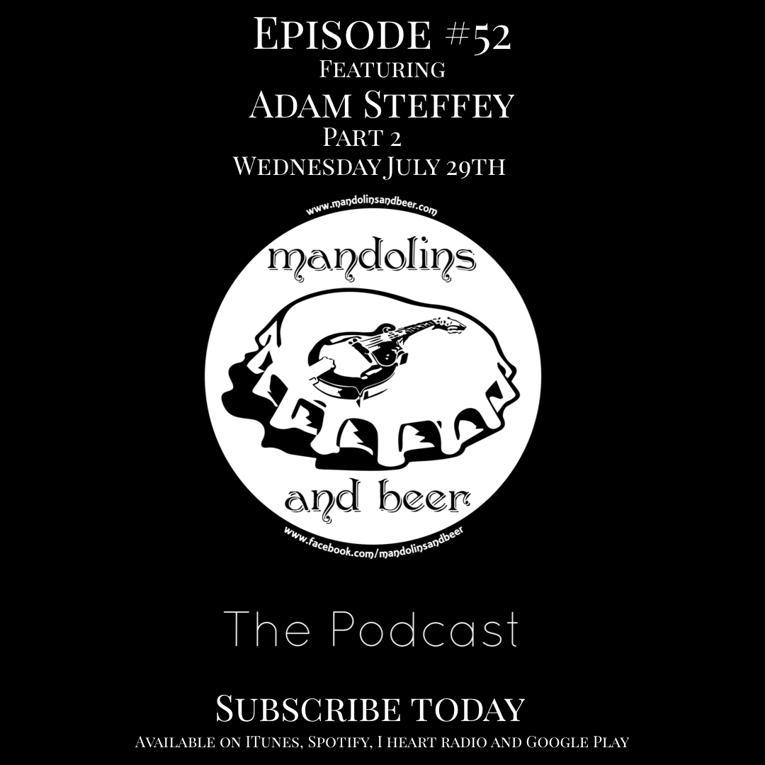 The Mandolins and Beer Podcast 52 Adam Steffey Mandolins and Beer